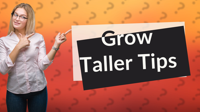 Grow Taller Tips