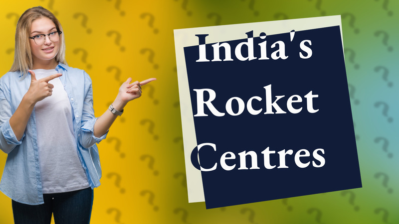 India's Rocket Centres
