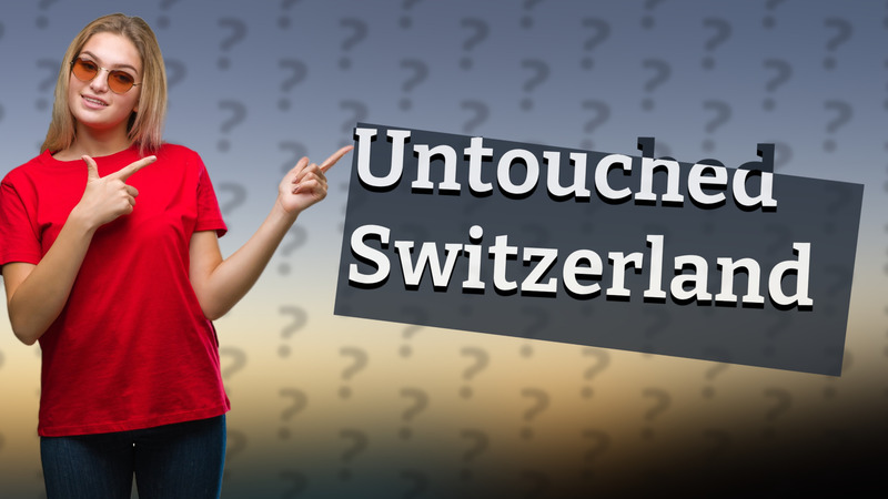 Untouched Switzerland