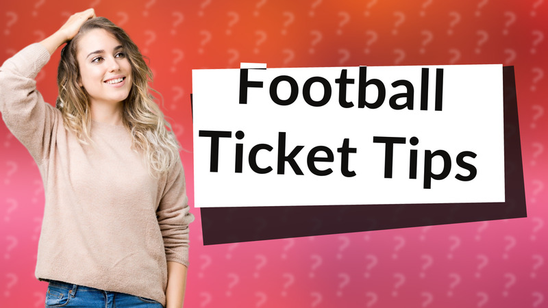 Football Ticket Tips