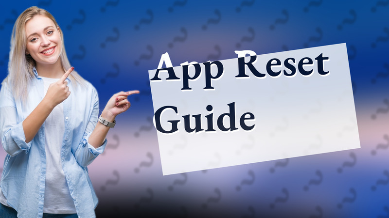 App Reset Guide