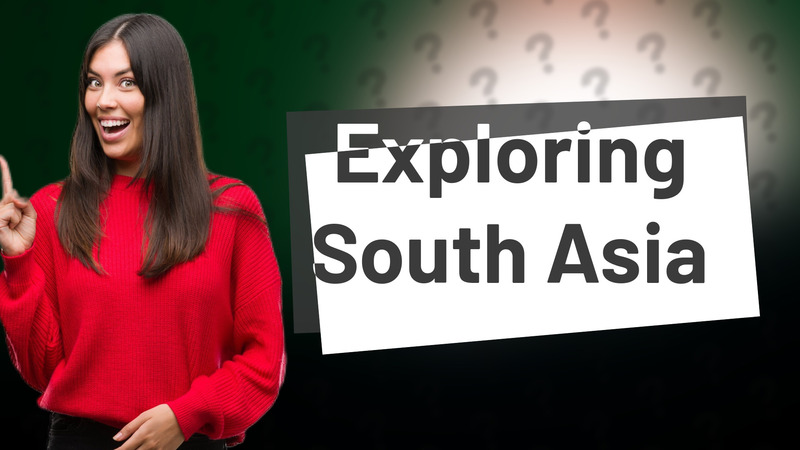 Exploring South Asia