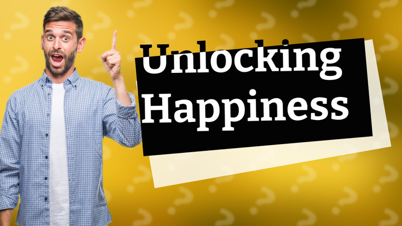 Unlocking Happiness