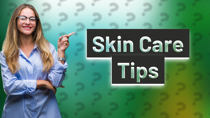 Skin Care Tips