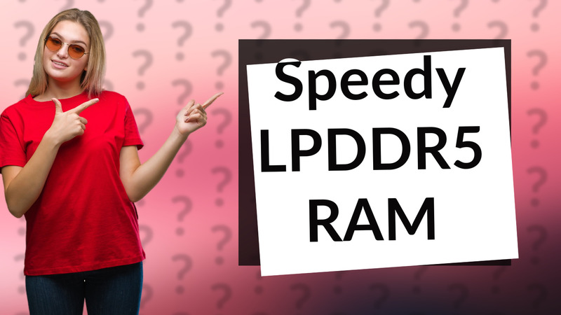 Speedy LPDDR5 RAM
