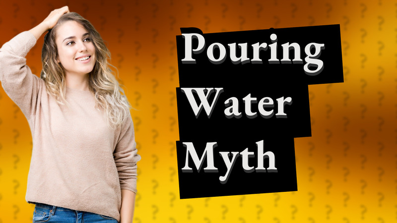 Pouring Water Myth