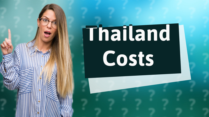 Thailand Costs