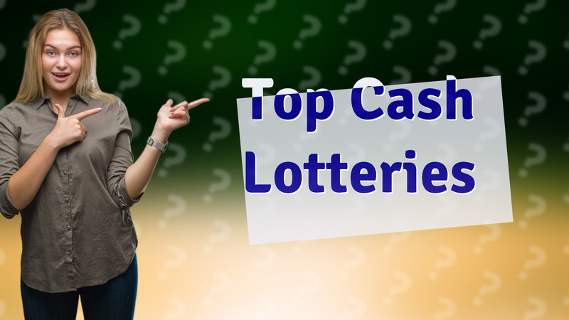 Top Cash Lotteries
