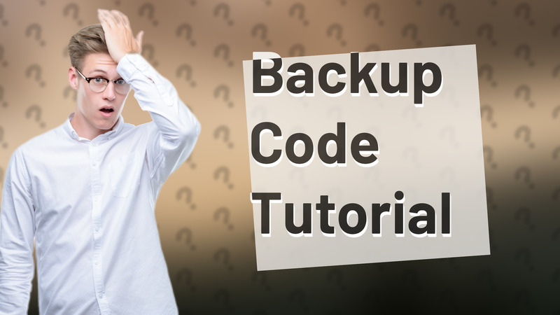 Backup Code Tutorial