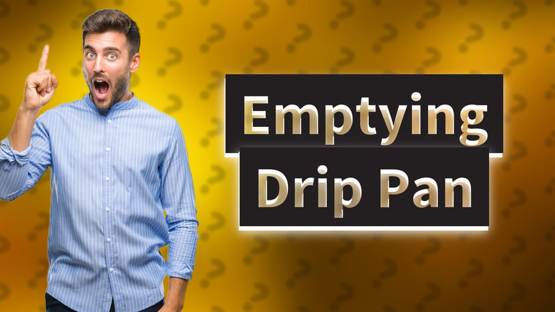 Emptying Drip Pan