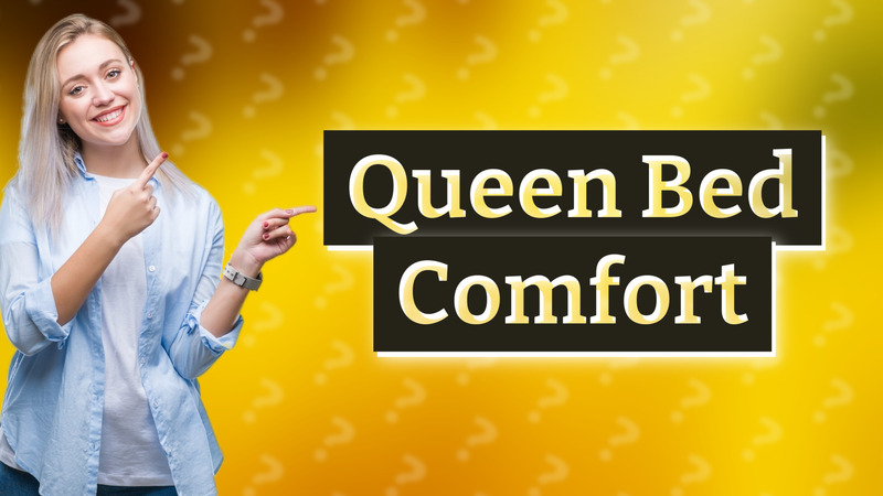 Queen Bed Comfort
