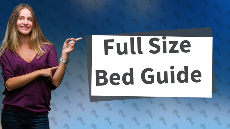 Full Size Bed Guide