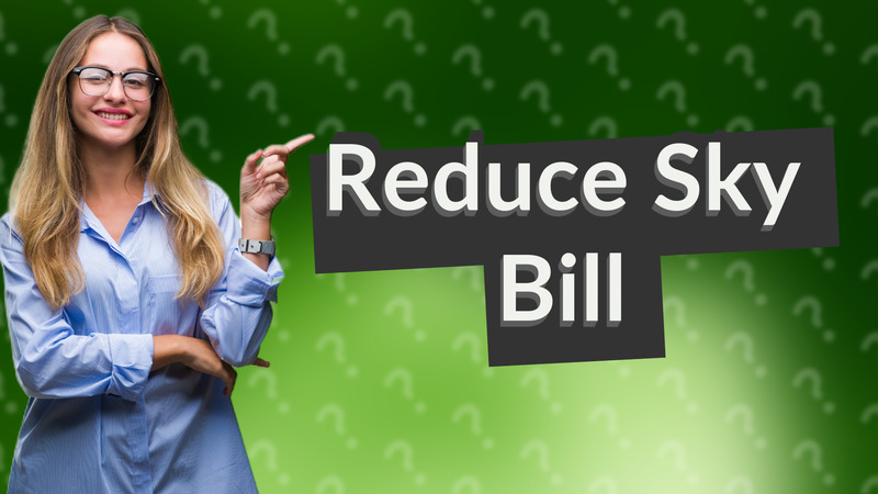 Reduce Sky Bill