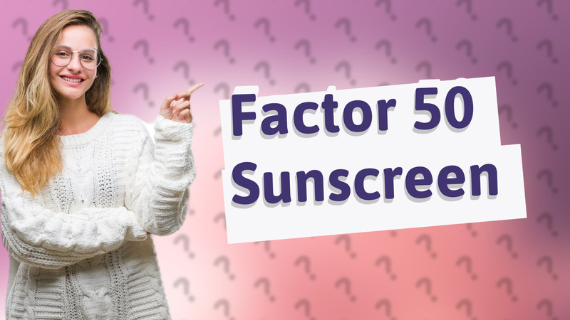 Factor 50 Sunscreen