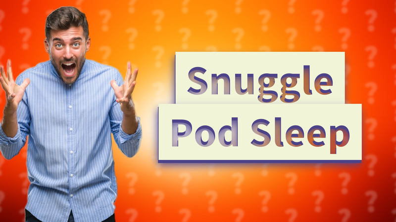 Snuggle Pod Sleep