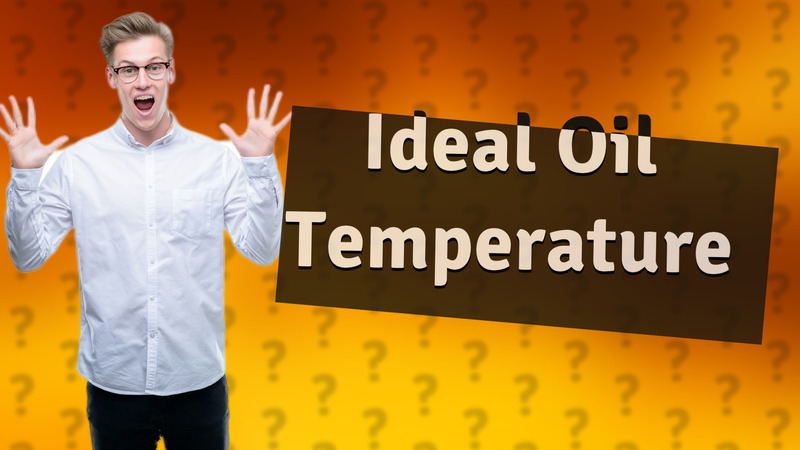 Ideal Oil Temperature