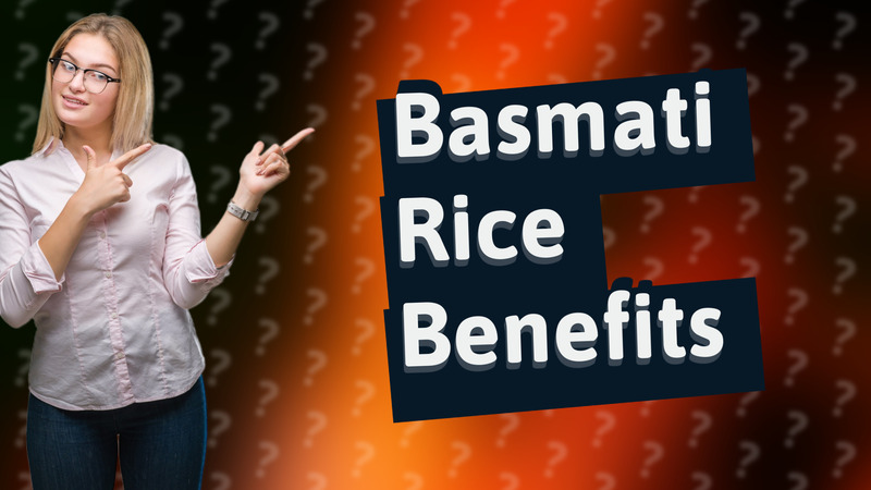 Basmati Rice Benefits