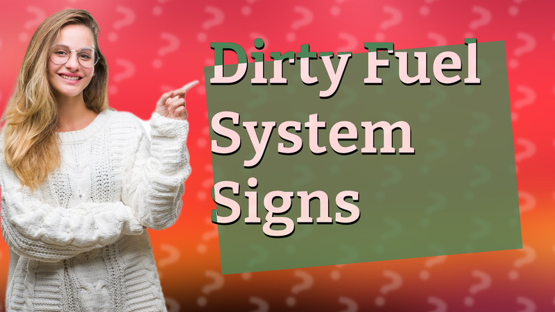 Dirty Fuel System Signs