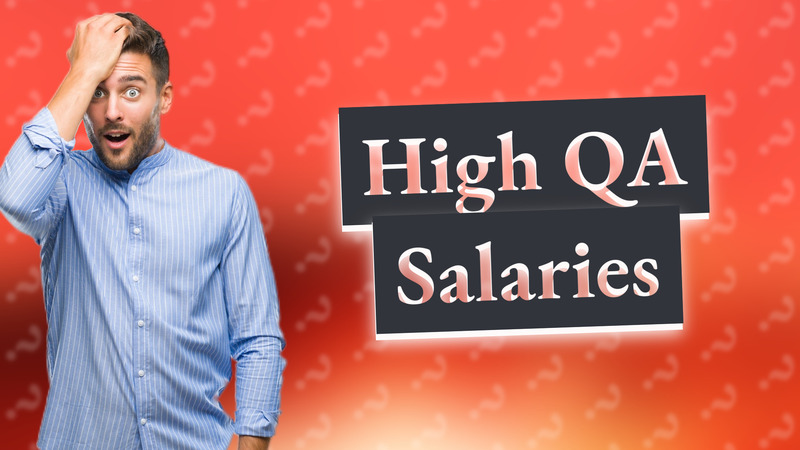 High QA Salaries