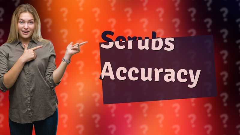 Scrubs Accuracy