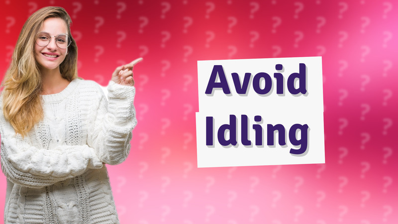 Avoid Idling