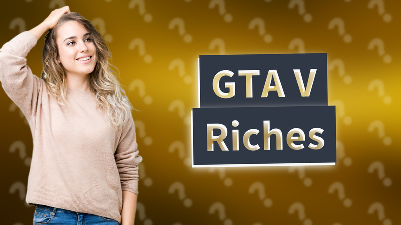 GTA V Riches