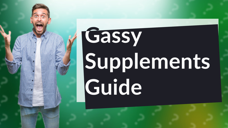 Gassy Supplements Guide