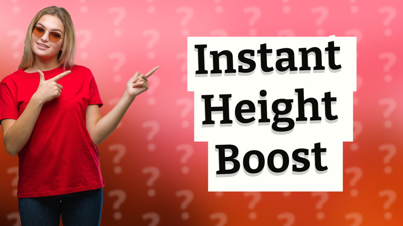 Instant Height Boost