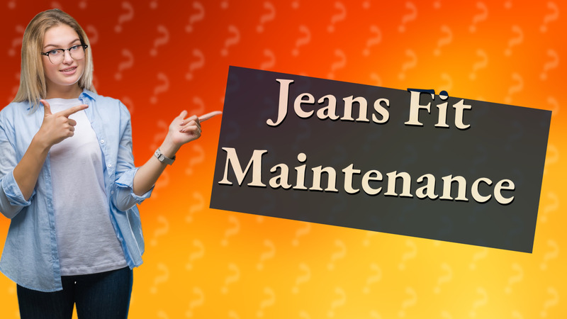 Jeans Fit Maintenance