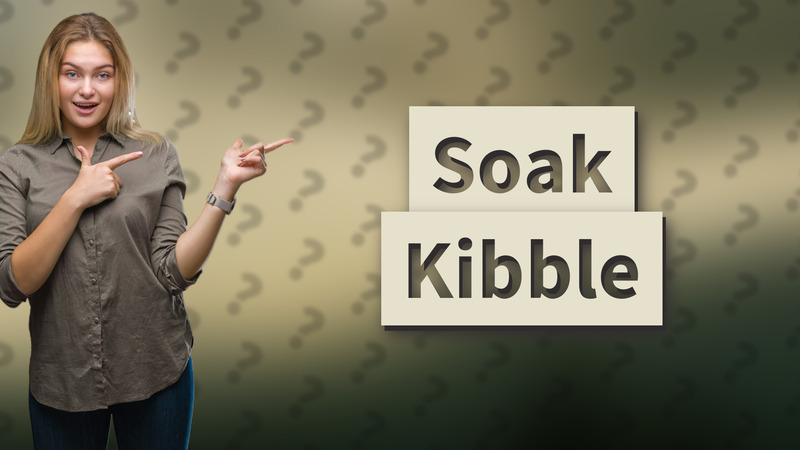 Soak Kibble