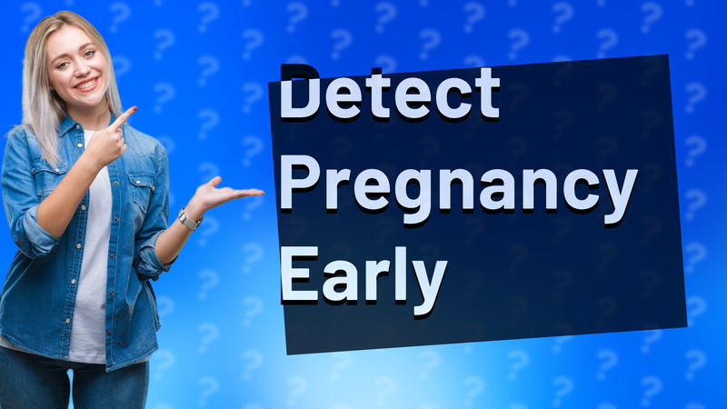 Detect Pregnancy Early