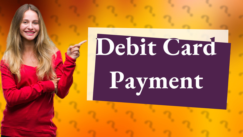 Debit Card Payment