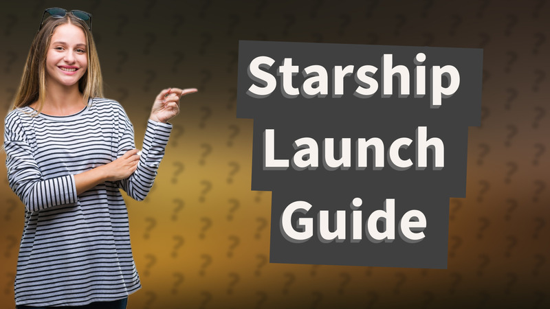 Starship Launch Guide