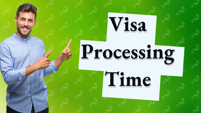 Visa Processing Time