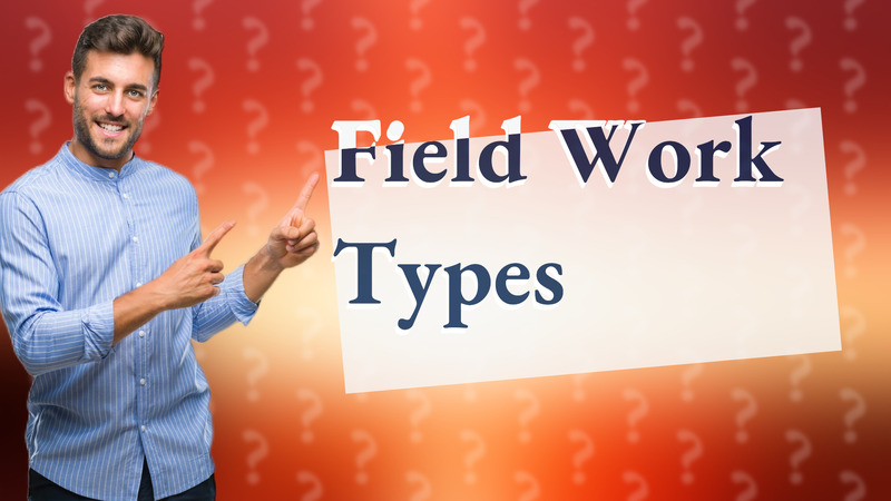 Field Work Types