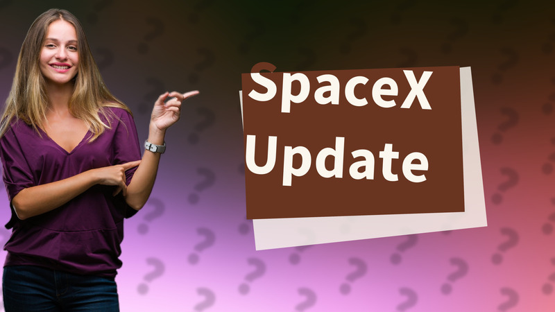 SpaceX Update