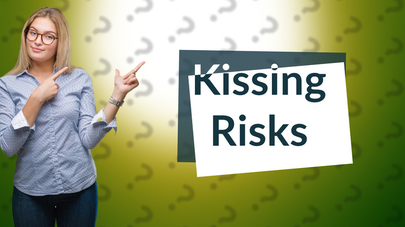 Kissing Risks