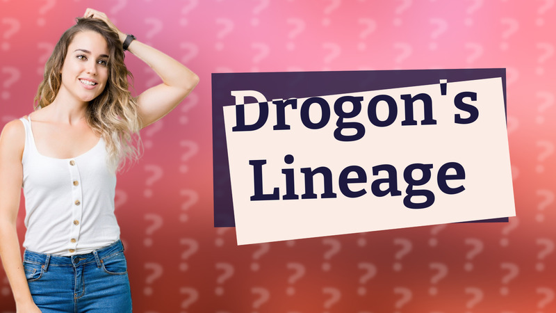 Drogon's Lineage