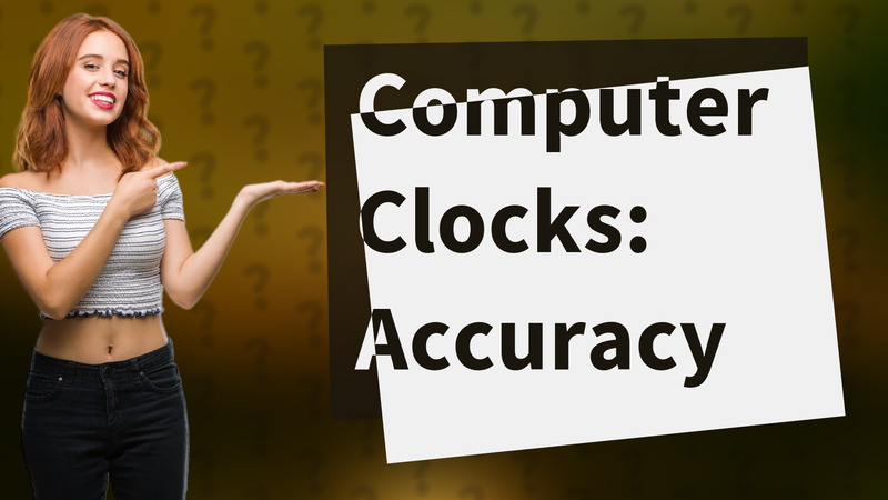 Computer Clocks: Accuracy