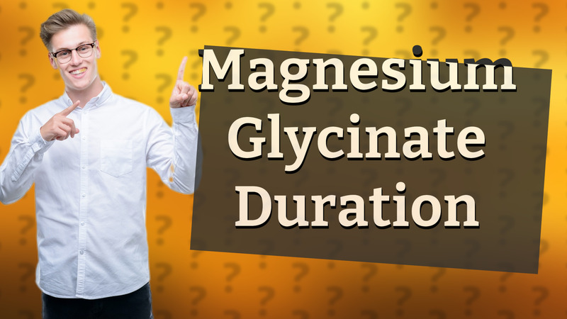 Magnesium Glycinate Duration