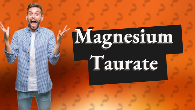 Magnesium Taurate