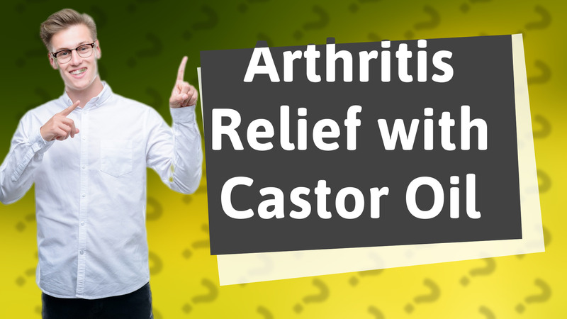 Arthritis Relief with Castor Oil