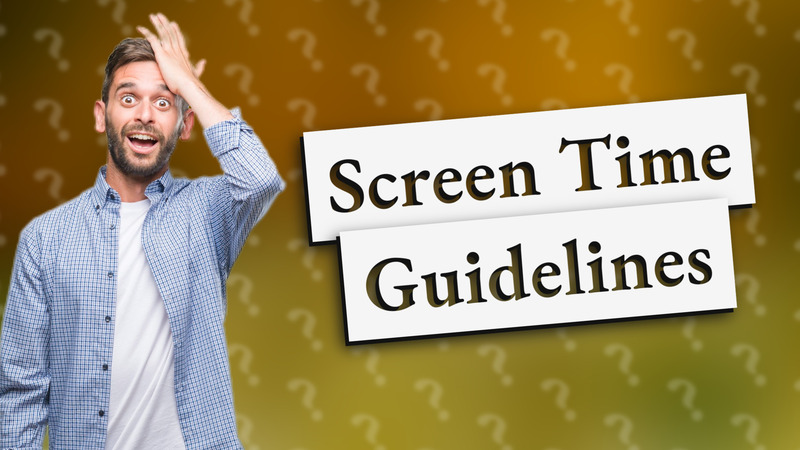 Screen Time Guidelines