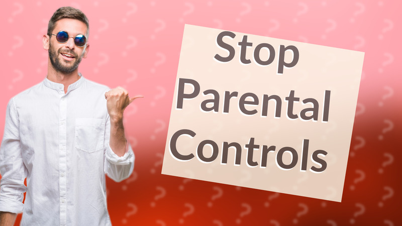 Stop Parental Controls