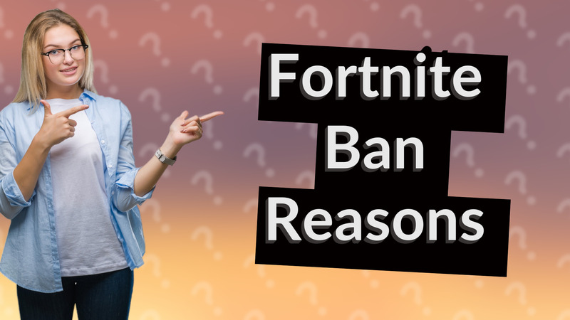 Fortnite Ban Reasons