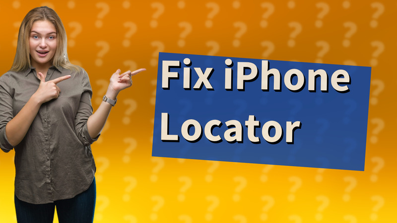 Fix iPhone Locator