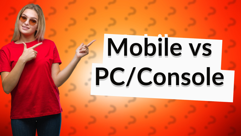 Mobile vs PC/Console