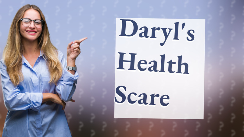 Daryl's Health Scare