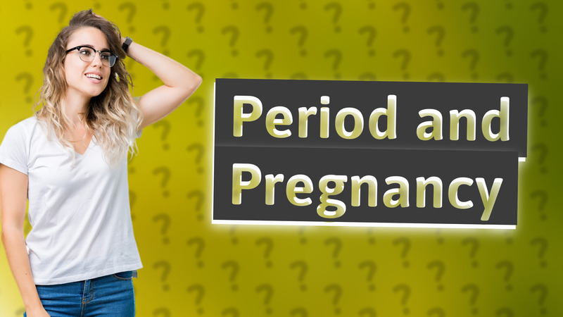 Period and Pregnancy