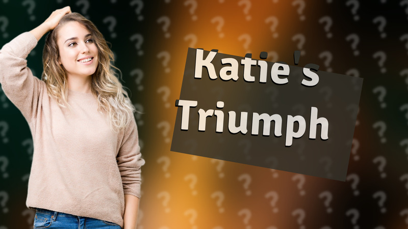 Katie's Triumph